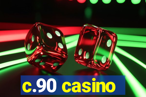 c.90 casino